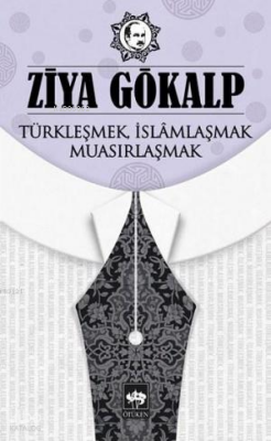 Türkleşmek, İslâmlaşmak, Muasırlaşmak - 1