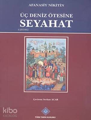 Üç Deniz Ötesinde Seyahat - Türk Tarih Kurumu