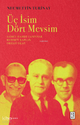 Üç İsim Dört MevsimAhmet Hamdi Tanpınar Mehmet Kaplan Orhan Okay - 1