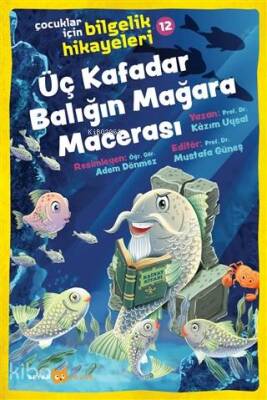 Üç Kafadar Balığın Mağara Macerası - Çocuklar İçin Bilgelik Hikayeleri 12 - 1