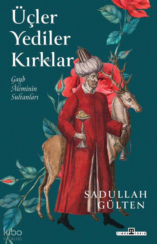 Üçler Yediler KırklarGayb Âleminin Sultanları - 1