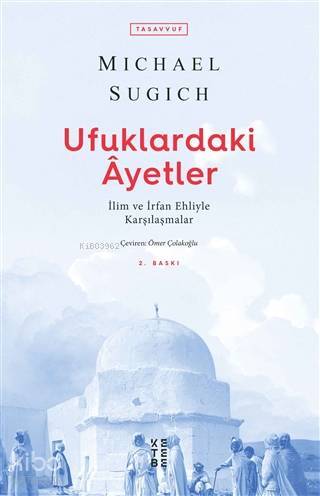 Ufuklardaki Ayetler İlim ve İrfan Ehliyle Karşılaşmalar - 1