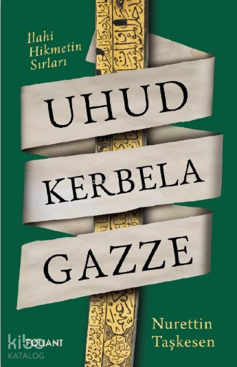 Uhud Kerbela Gazzeİlahi Hikmetin Sırları - 1