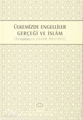 Ülkemizde Engelliler Gerçeği ve İslam Sorunlar ve Çözüm Önerileri - 1