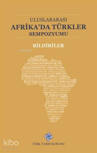 Uluslararası Afrikada Türkler Sempozyumu Bildiriler - 1