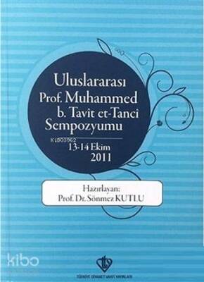 Uluslararası Prof. Muhammed B. Tavit Et-Tanci Sempozyumu 13-14 Ekim 2011 - Türkiye Diyanet Vakfı Yayınları
