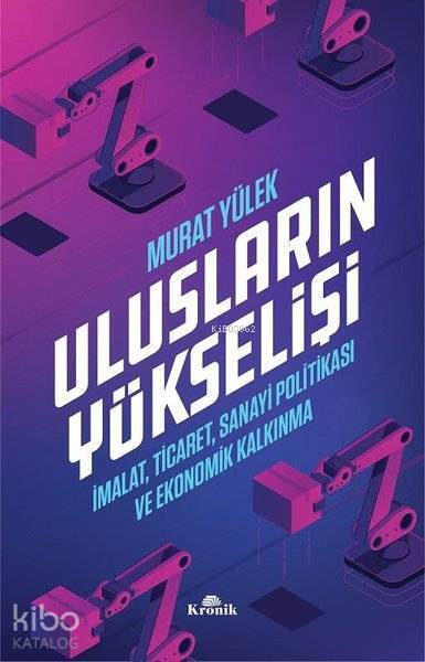 Ulusların Yükselişi İmalat, Ticaret, Sanayi Politikası ve Ekonomik Kalkınma - 1