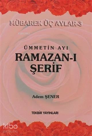 Ümmetin Ayı Ramazan-ı ŞerifMübarek Üç Aylar-3 - 1