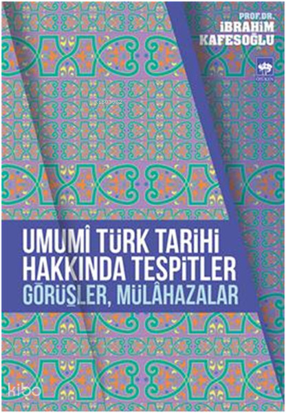 Umumî Türk Tarihi Hakkında Tespitler, Görüşler, Mülâhazalar - 1