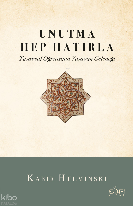 Unutma Hep HatırlaTasavvuf Öğretisinin Yaşayan Geleneği - 1