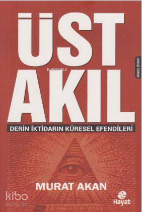 Üst Akıl Derin İktidarın Küresel Efendileri - 1