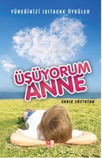 Üşüyorum Anne Yüreğinizi Isıtacak Öyküler - 2
