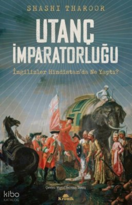 Utanç İmparatorluğu - İngilizler Hindistan’da Ne Yaptı? - Kronik Kitap (1)