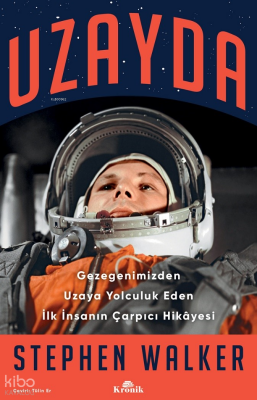 UzaydaGezegenimizden Uzaya Yolculuk Eden İlk İnsanın Çarpıcı Hikâyesi - 1