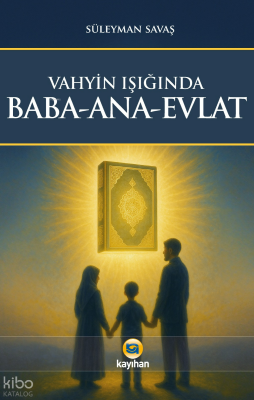 Vahyin Işığında Baba - Ana - Evlat - 1