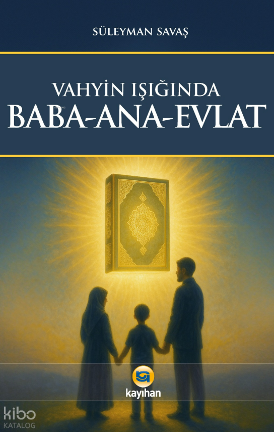 Vahyin Işığında Baba - Ana - Evlat - 1