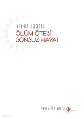Vahyin Işığında Ölüm Ötesi Sonsuz Hayat - 2