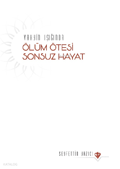 Vahyin Işığında Ölüm Ötesi Sonsuz Hayat - 2
