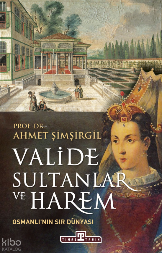 Valide Sultanlar ve Harem - 1