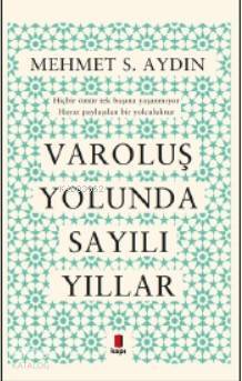 Varoluş Yolunda Sayılı Yıllar Hiçbir ömür tek başına yaşanm Hayat paylaşılan bir yolculuktur - 1