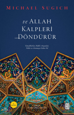 ve Allah Kalpleri DöndürürGünahkârlar, Hakk’ı Arayanlar, Veliler ve Arınmaya Giden - 1