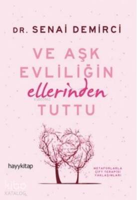 Ve Aşk Evliliğin Ellerinden Tuttu - Hayy Kitap