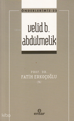 Velîd B. Abdülmelik - Önderlerimiz 22 - 1