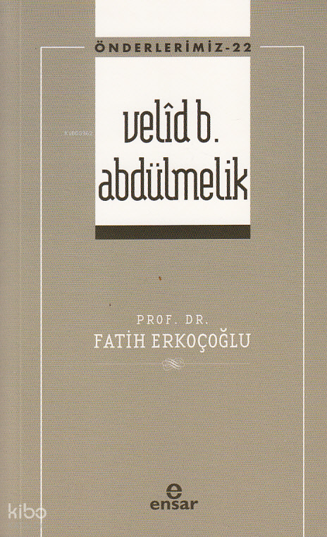 Velîd B. Abdülmelik - Önderlerimiz 22 - 1