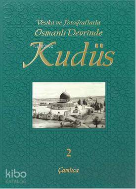 Vesika ve Fotoğraflarla Osmanlı Devrinde Kudüs 2 (Ciltli) - 1