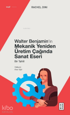 Walter Benjamin’in Mekanik Yeniden Üretim Çağında Sanat EseriBir Tahlil - 2
