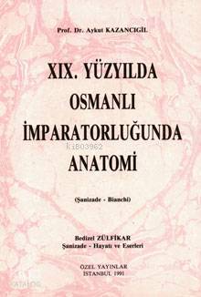 XIX. Yüzyılda Osmanlı İmparatorluğunda Anatomi (Şanizade - Bianchi) - 2