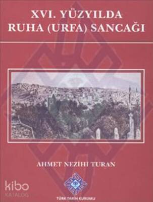 XVI. Yüzyılda Ruha (Urfa) Sancağı - Türk Tarih Kurumu