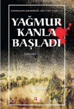 Yağmur Kanla Başladı Osmanlının Çıkamadığı Jön Türk Tüneli 2 - 1
