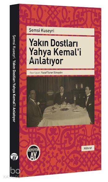 Yakın Dostları Yahya Kemali Anlatıyor - 2
