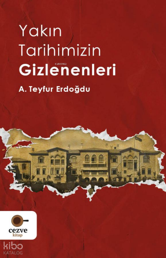 Yakın Tarihimizin Gizlenenleri - 1