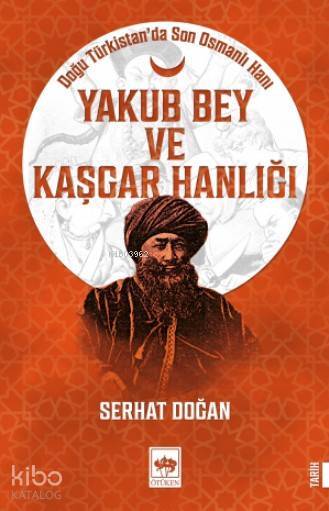 Yakub Bey ve Kaşgar Hanlığı - 1