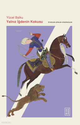 Yalnız İğdenin KokusuÖyküler – Şiirler - Düşünceler - Ketebe Yayınları