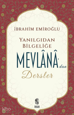 Yanılgıdan Bilgeliğe Mevlânâdan Dersler - 1