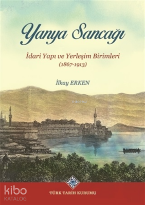 Yanya Sancağıİdari Yapı ve Yerleşim Birimleri (1867-1913) - Türk Tarih Kurumu