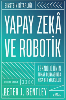 Yapay Zekâ ve Robotik (Ciltli)Teknolojinin Tuhaf Dünyasında Kısa Bir Yolculuk - Einstein Kitaplığı - 1