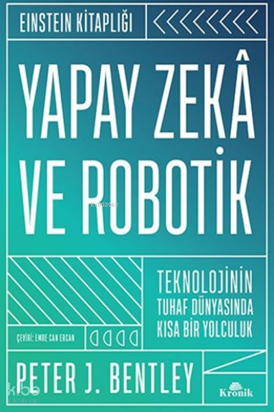 Yapay Zekâ ve Robotik (Ciltli)Teknolojinin Tuhaf Dünyasında Kısa Bir Yolculuk - Einstein Kitaplığı - 1