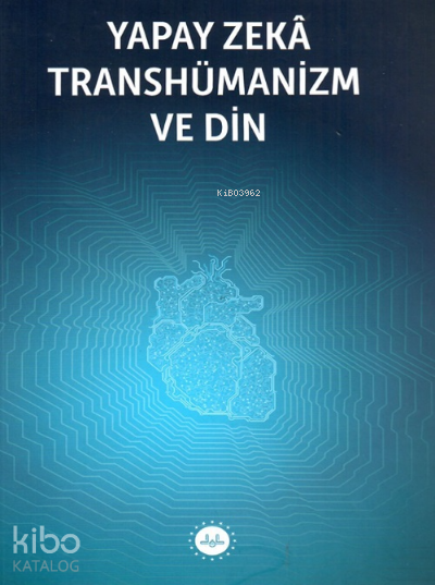 Yapay Zeka Transhümanizm ve Din - 2