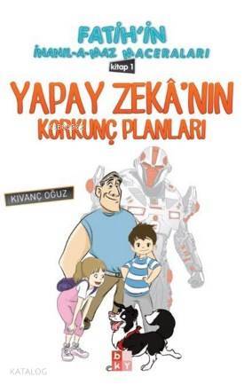 Yapay Zekanın Korkunç Planları Fatihin İnanılamaz Maceraları - 1