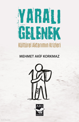 Yaralı Gelenek Kültürel Aktarımın Krizleri - 1