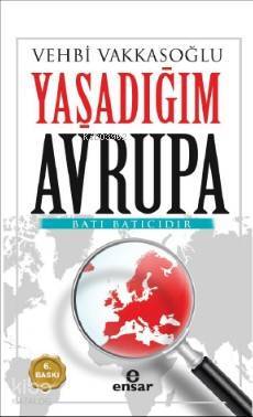 Yaşadığım Avrupa Batı Batıcıdır - Ensar Neşriyat