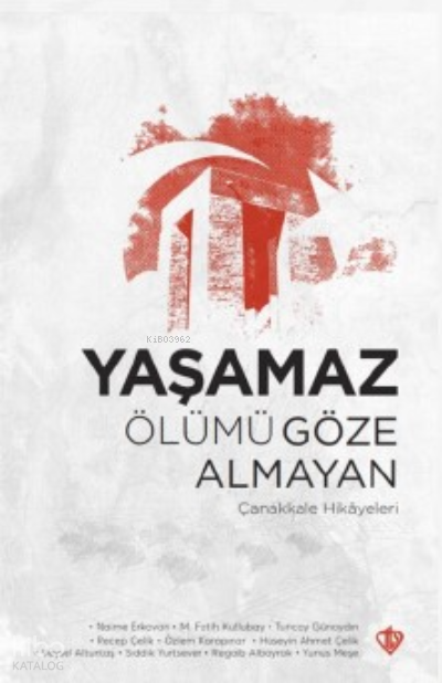Yaşamaz Ölümü Göze Almayan Çanakkale Hikayeleri - 1