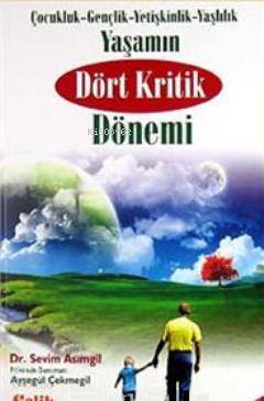 Yaşamın Dört Kritik Dönemi Çocukluk- Gençlik- Yetişkinlik- Yaşlılık - 2