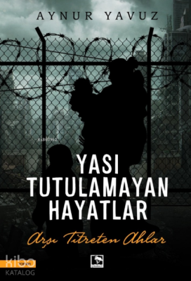 Yası Tutulamayan HayatlarArşı Titreten Ahlar - Çınaraltı Yayın Dağıtım (1)