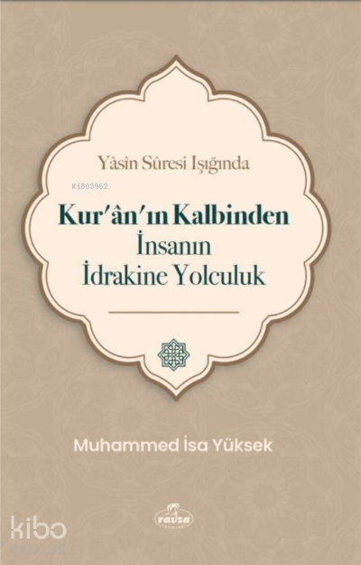Yasin Suresi Işığında Kuranın Kalbinden İnsanın İdrakine Yolculuk - 2