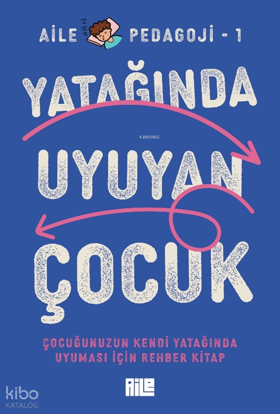 Yatağında Uyuyan ÇocukÇocuğunuzun Kendi Yatağında Uyuması İçin Rehber kitap - 1